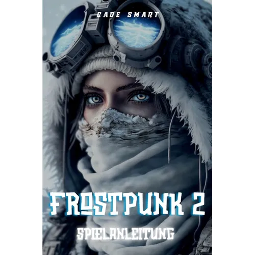 Frostpunk 2-Spielanleitung: Wesentliche Strategien für die Verwaltung Ihrer Stadt und Ihrer Ressourcen