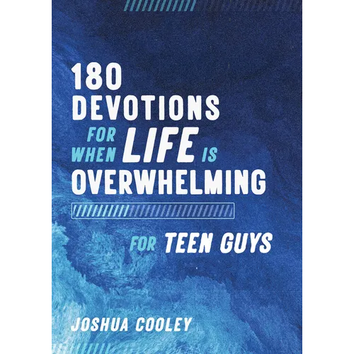 180 Devotions for When Life Is Overwhelming for Teen Guys