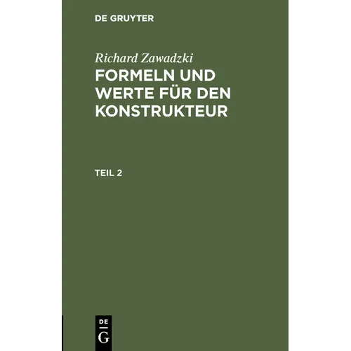 Richard Zawadzki: Formeln Und Werte Für Den Konstrukteur. Teil 2