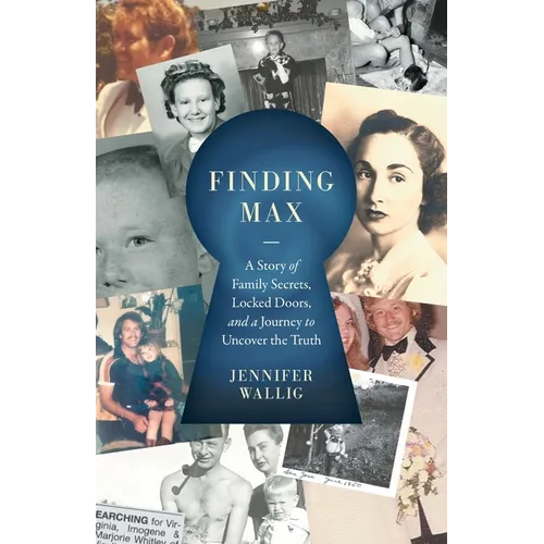 Finding Max: A Story of Family Secrets, Locked Doors, and a Journey to Uncover the Truth