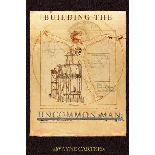 Building the Uncommon Man: Devotions for men encouraging the ordinary man to be extraordinary!