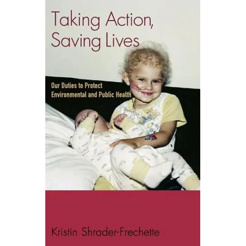 Taking Action, Saving Lives: Our Duties to Protect Environmental and Public Health