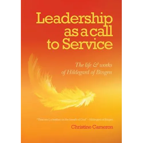 Leadership as a call to service: The Life and Works of Hildegard of Bingen