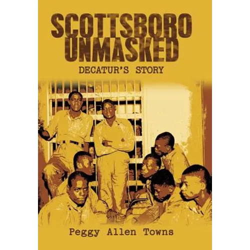 Scottsboro Unmasked: Decatur'S Story