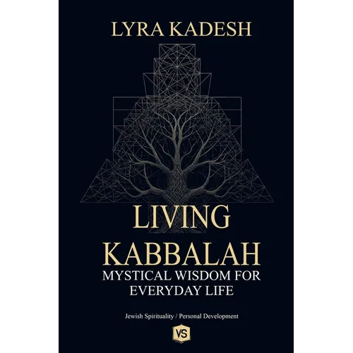 Living Kabbalah - Mystical Wisdom for Everyday Life