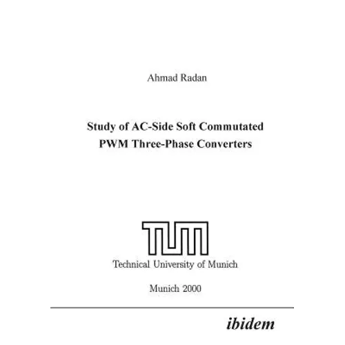 Study of AC-Side Soft Commutated PWM Three-Phase Converters.
