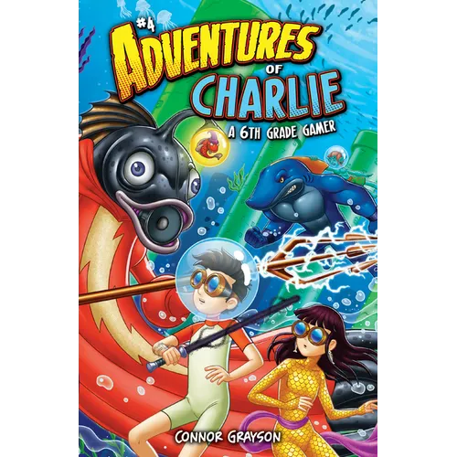 Adventures of Charlie: A 6th Grade Gamer #4: A 6th Grade Gamer