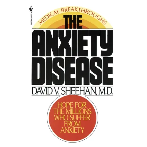 The Anxiety Disease: New Hope for the Millions Who Suffer from Anxiety