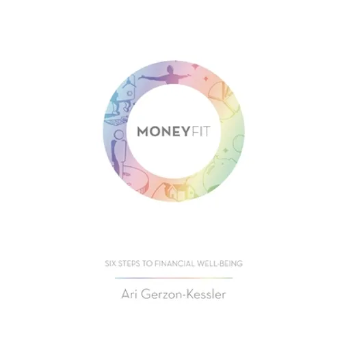 Money Fit: Six Steps To Financial Well-Being