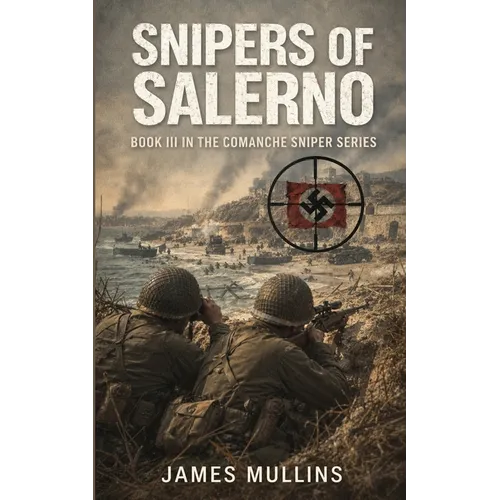 Snipers Of Salerno: Book III In The Comanche Sniper Series