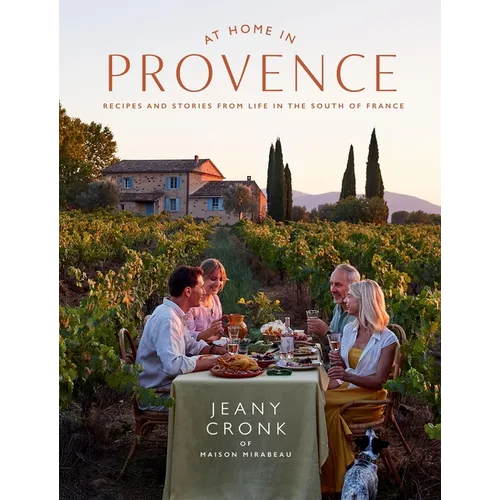 At Home in Provence: Recipes and Stories from Life in the South of France