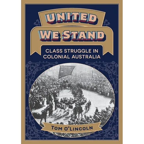 United We Stand: Class struggle in colonial Australia