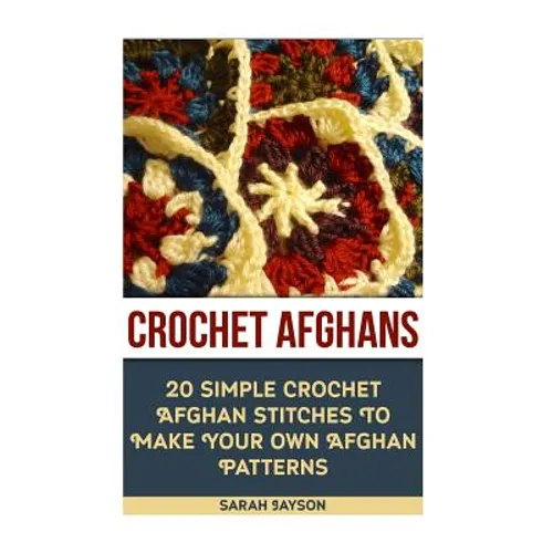 Crochet Afghans 20 Simple Crochet Afghan Stitches To Make Your Own Afghan: (Tunisian Crochet, How To Crochet, Crochet Stitches, Tunisian Crochet, Croc