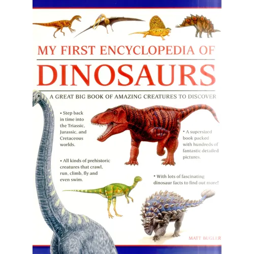 My First Encylopedia of Dinosaurs: A First Encyclopedia with Supersize Pictures