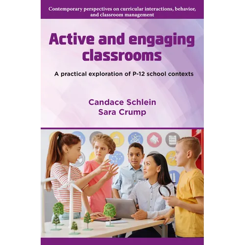 Active and Engaging Classrooms: A Practical Exploration of P-12 School Contexts
