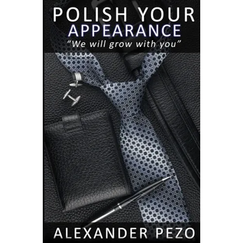 Polish Your Appearance: The Modern Gentleman's Guide for Style and Image