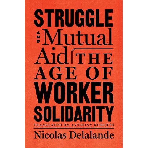 Struggle and Mutual Aid: The Age of Worker Solidarity