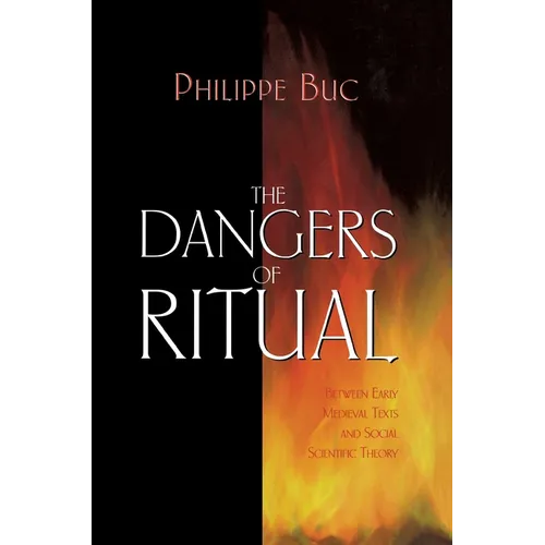 The Dangers of Ritual: Between Early Medieval Texts and Social Scientific Theory