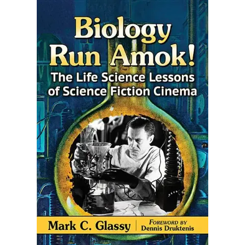 Biology Run Amok!: The Life Science Lessons of Science Fiction Cinema