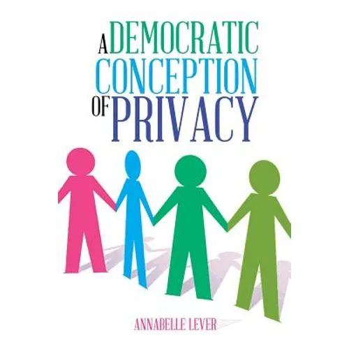 A Democratic Conception of Privacy