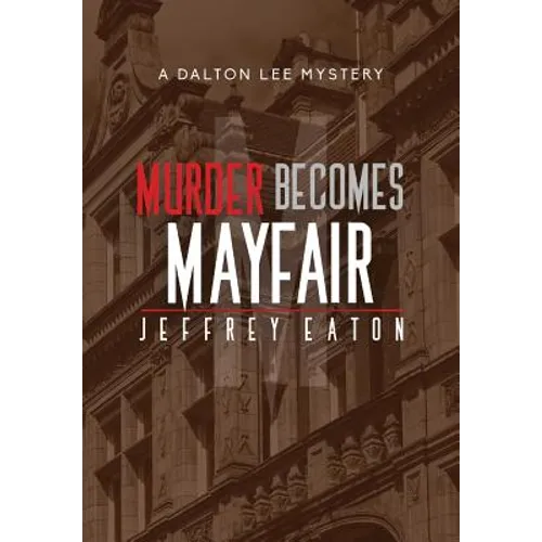 Murder Becomes Mayfair: A Dalton Lee Mystery