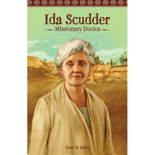 Ida Scudder: Missionary Doctor