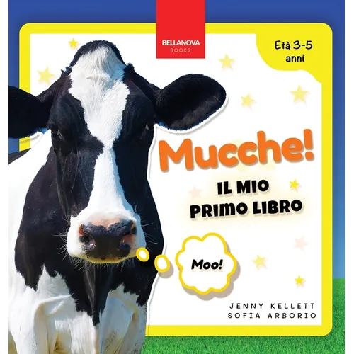 Mucche! Il Mio Primo Libro: Attività e Curiosità sulle Mucche per Bambini dai 3 ai 5 Anni - Hardcover