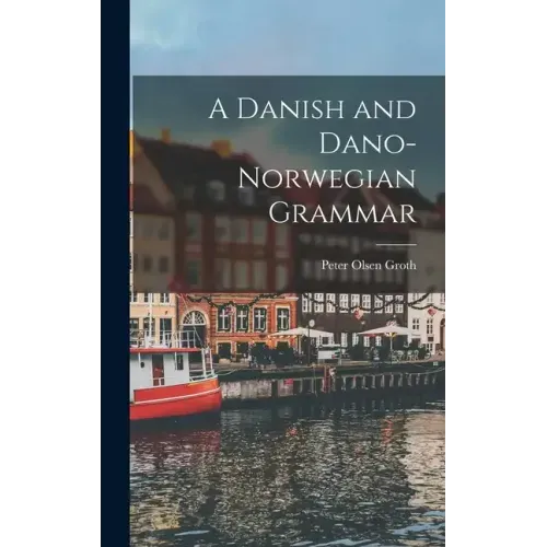 A Danish and Dano-Norwegian Grammar