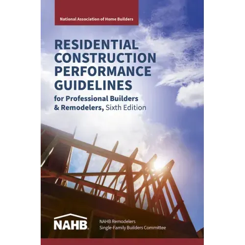 Residential Construction Performance Guidelines, Contractor Reference, Sixth Edition