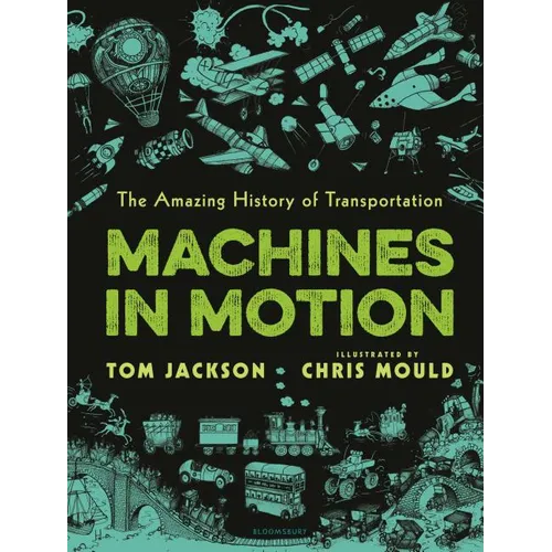Machines in Motion: The Amazing History of Transportation