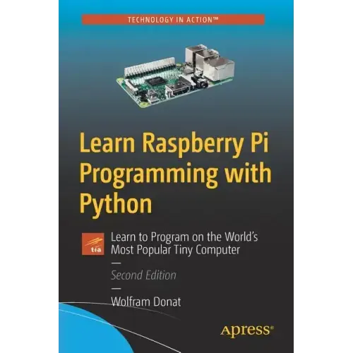 Learn Raspberry Pi Programming with Python: Learn to Program on the World's Most Popular Tiny Computer
