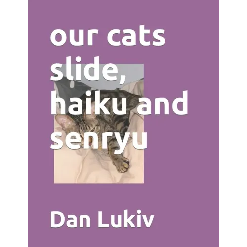 our cats slide, haiku and senryu