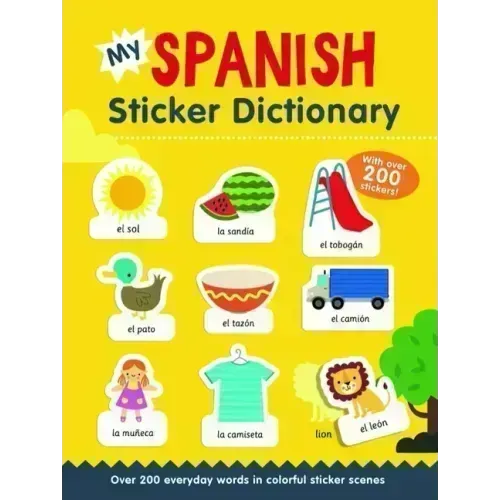 My Spanish Sticker Dictionary: Over 200 Everyday Words in Colorful Sticker Scenes