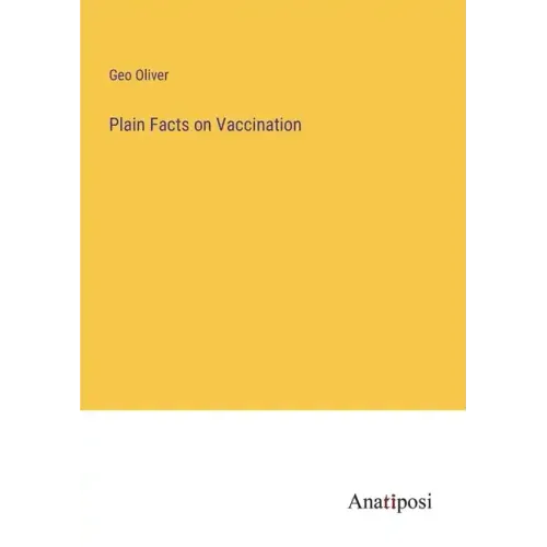 Plain Facts on Vaccination