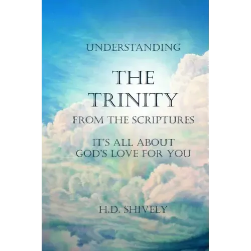 Understanding the Trinity from the Scriptures: It's all about God's Love for You