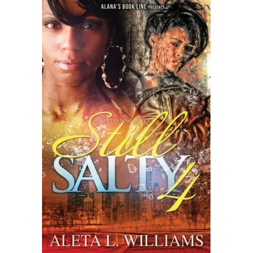 Still Salty: A Ghetto Soap Opera