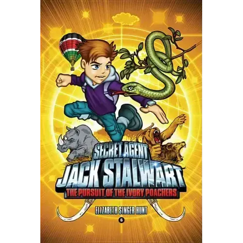 Secret Agent Jack Stalwart: Book 6: The Pursuit of the Ivory Poachers: Kenya