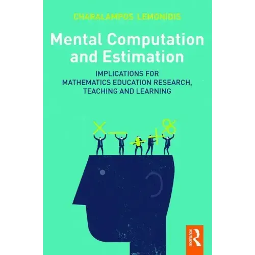 Mental Computation and Estimation: Implications for mathematics education research, teaching and learning