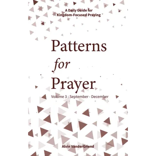 Patterns for Prayer Volume 3: September-December: A Daily Guide for Kingdom-Focused Praying