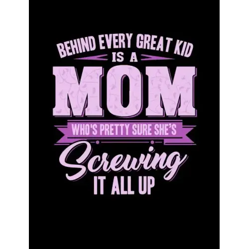 Behind Every Great Kids Is A Mom: Funny Quotes and Pun Themed College Ruled Composition Notebook