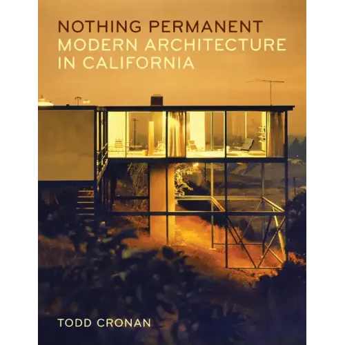 Nothing Permanent: Modern Architecture in California