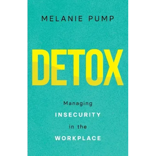 Detox: Managing Insecurity in the Workplace