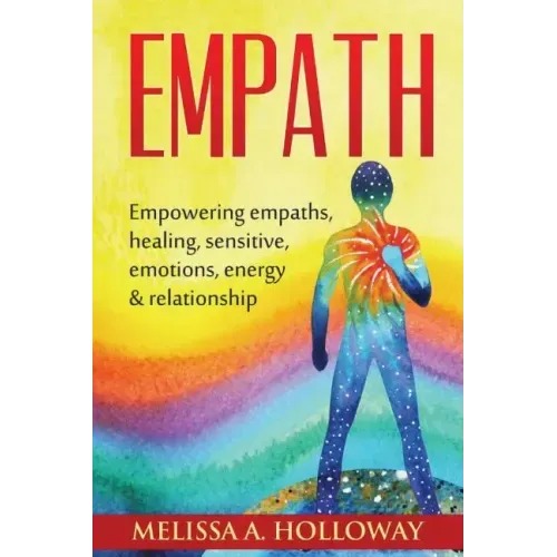 Empath: Empowering empaths, healing, sensitive emotions, energy & relationships