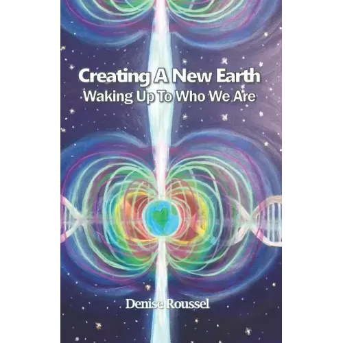 Creating A New Earth: Waking Up To Who We Are