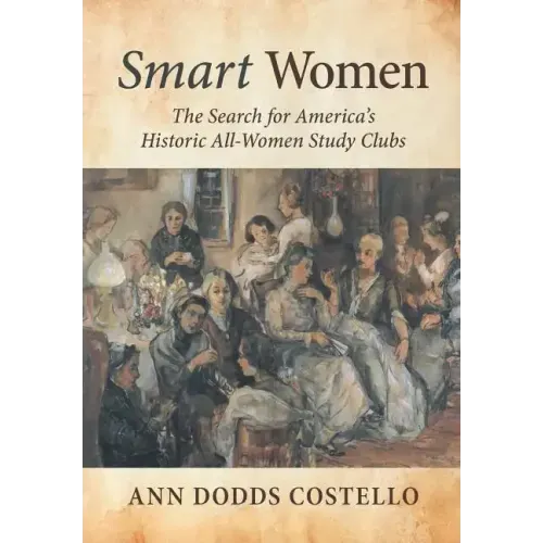 Smart Women: The Search for America's Historic All-Women Study Clubs