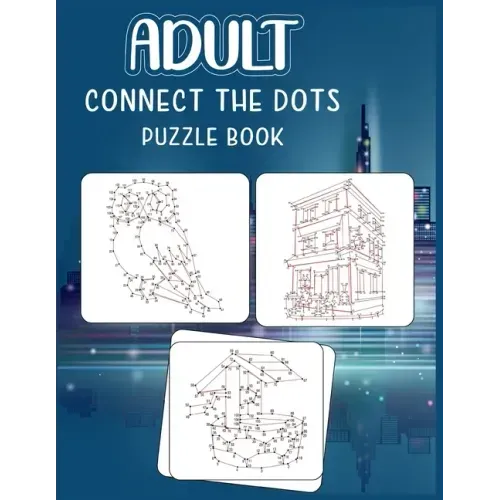 Adult Connect the dots puzzle book: Ultimate Dot to Dot Extreme Puzzle Challenge