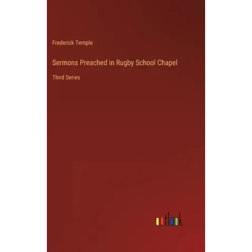 Sermons Preached in Rugby School Chapel: Third Series