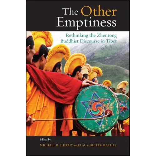 The Other Emptiness: Rethinking the Zhentong Buddhist Discourse in Tibet