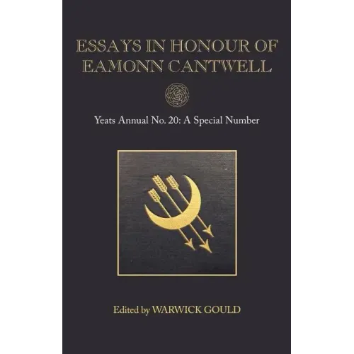 Essays in Honour of Eamonn Cantwell: Yeats Annual No. 20