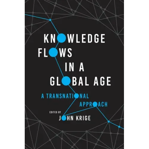 Knowledge Flows in a Global Age: A Transnational Approach